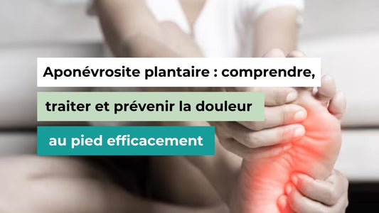 Aponévrosite plantaire : comprendre, traiter et prévenir la douleur au pied efficacement - Semello.fr