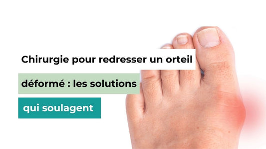 Chirurgie pour redresser un orteil déformé : les solutions - Semello.fr