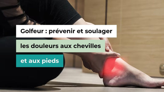 Golfeur : prévenir et soulager les douleurs aux chevilles et aux pieds - Semello.fr