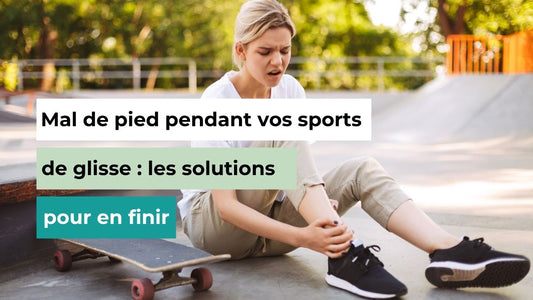 Mal de pied pendant vos sports de glisse : les solutions pour en finir - Semello.fr