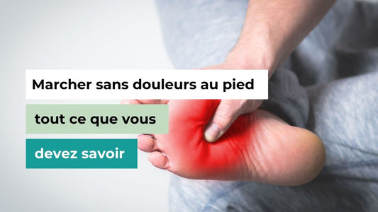 Marcher sans douleurs au pied : tout ce que vous devez savoir - Semello.fr