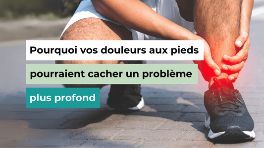 Pourquoi vos douleurs aux pieds pourraient cacher un problème plus profond - Semello.fr
