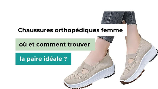 Chaussures orthopédiques femme : où et comment trouver la paire idéale ? - Semello.fr