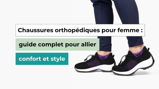 Chaussures orthopédiques pour femme : guide complet pour allier confort et style - Semello.fr