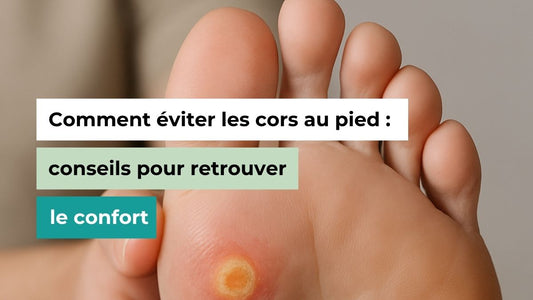 Comment éviter les cors au pied : conseils pratiques pour retrouver le confort - Semello.fr