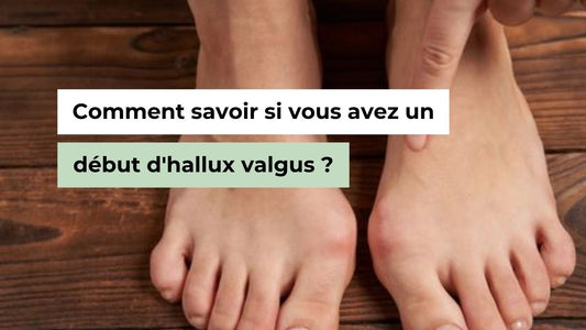 Comment savoir si vous avez un début d'hallux valgus ? - Semello.fr