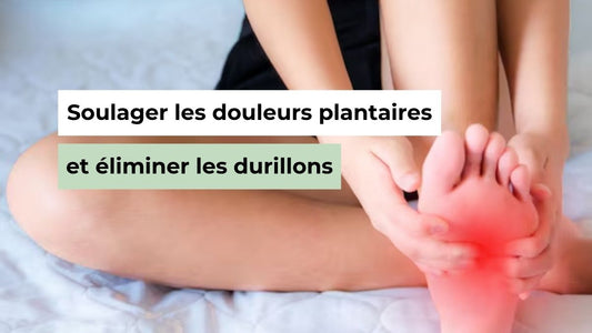Comment soulager les douleurs plantaires et éliminer les durillons ? - Semello.fr