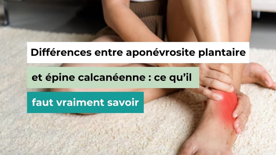 Différences entre aponévrosite plantaire et épine calcanéenne : ce qu’il faut vraiment savoir - Semello.fr