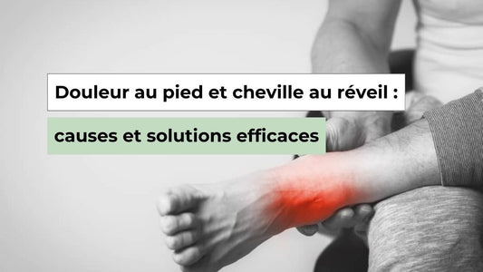 Douleur au Pied et à la Cheville au Réveil : Pourquoi et Que Faire ? - Semello.fr