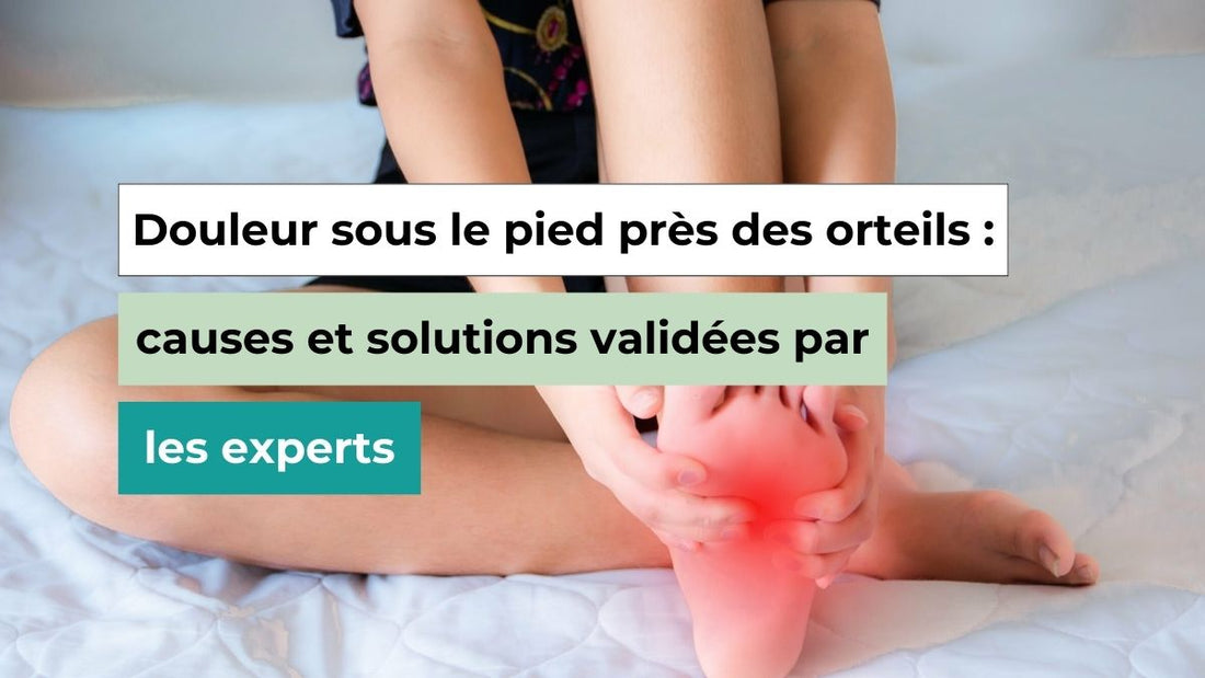 Douleur Sous le Pied Près des Orteils : Causes, Symptômes et Solutions - Semello.fr
