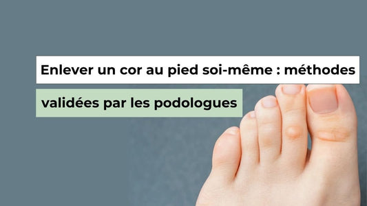 Enlever un cor au pied soi-même : méthodes validées par les podologues - Semello.fr