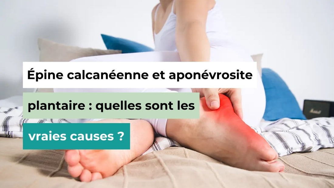 Épine calcanéenne et aponévrosite plantaire : quelles sont les vraies causes ? - Semello.fr