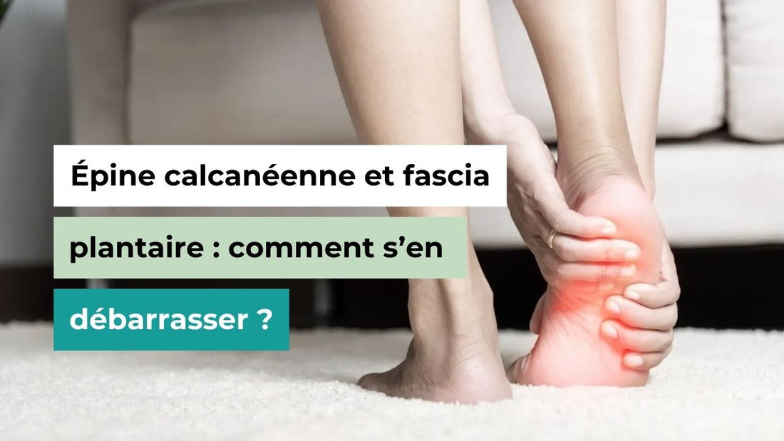 Épine calcanéenne et fascia plantaire : comment s’en débarrasser ? - Semello.fr