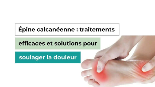 Épine calcanéenne : traitements efficaces et solutions durables pour soulager la douleur - Semello.fr