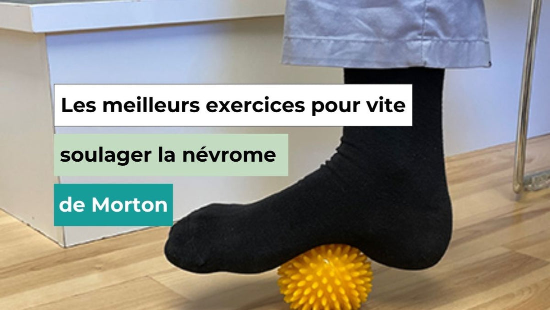 Exercices efficaces pour soulager un névrome de Morton et avis d’experts - Semello.fr