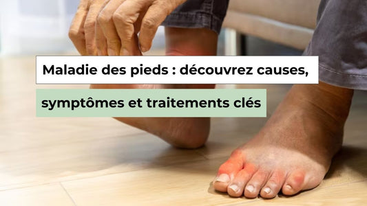 Maladie des pieds : symptômes, causes et solutions fiables - Semello.fr