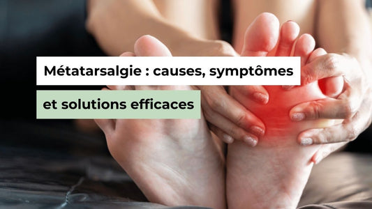 Métatarsalgie : causes, symptômes et solutions efficaces - Semello.fr