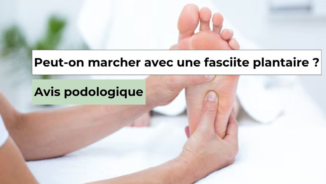 Peut-on marcher avec une fasciite plantaire ? Avis podologique - Semello.fr