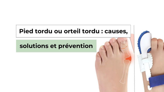 Pied tordu ou orteil tordu : causes, solutions et prévention - Semello.fr