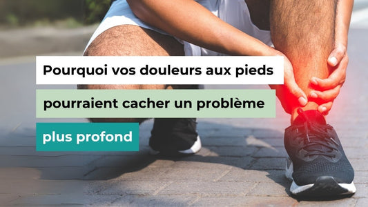 Pourquoi vos douleurs aux pieds pourraient cacher un problème plus profond - Semello.fr
