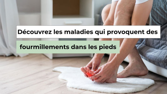Quelle maladie provoque des fourmillements dans les pieds ? - Semello.fr